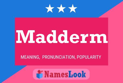 Madderm Name Poster