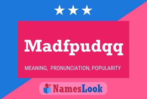 Madfpudqq Name Poster