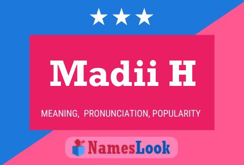 Madii H Name Poster