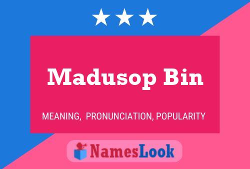 Madusop Bin Name Poster