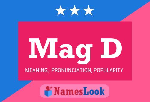 Mag D Name Poster