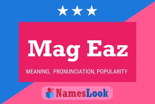 Mag Eaz Name Poster