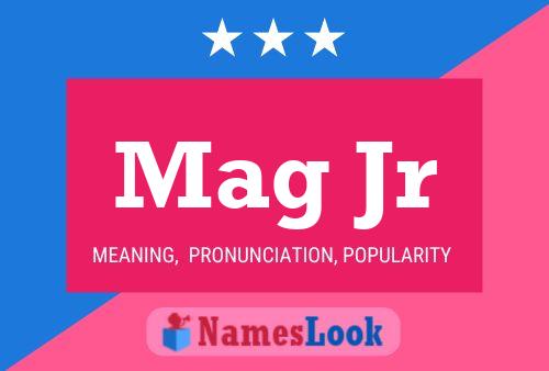 Mag Jr Name Poster