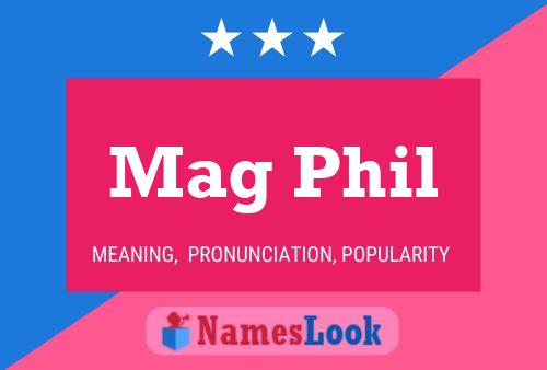 Mag Phil Name Poster