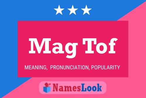 Mag Tof Name Poster