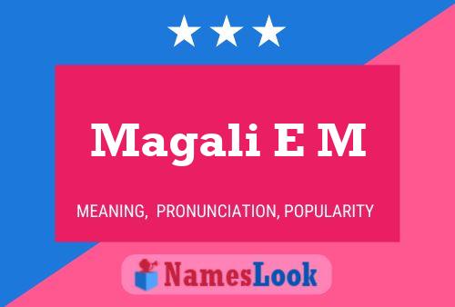 Magali E M Name Poster