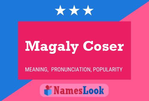 Magaly Coser Name Poster