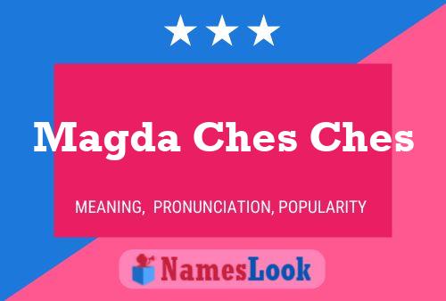 Magda Ches Ches Name Poster