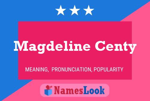 Magdeline Centy Name Poster