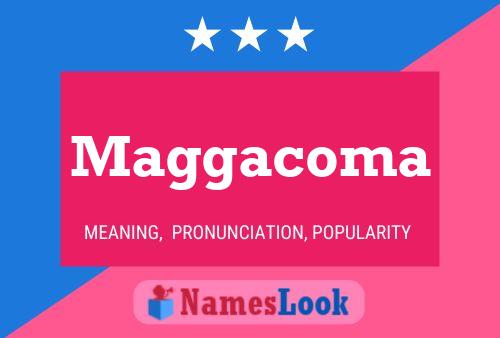 Maggacoma Name Poster