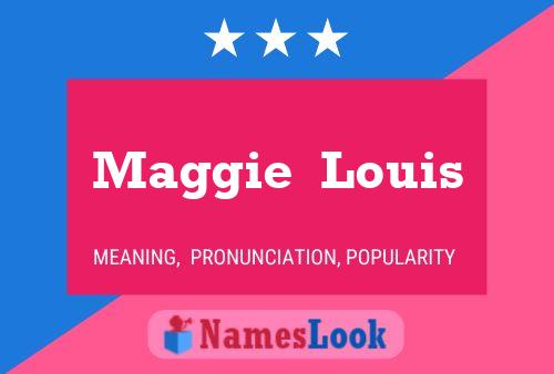 Maggie  Louis Name Poster