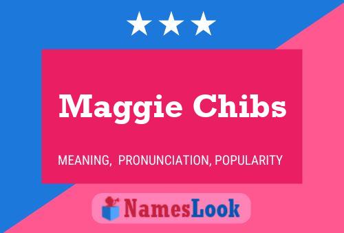 Maggie Chibs Name Poster