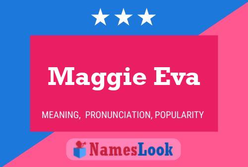 Maggie Eva Name Poster