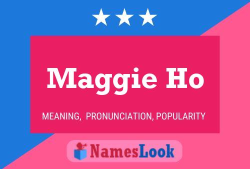 Maggie Ho Name Poster