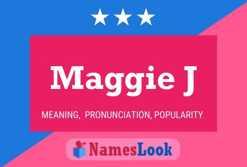 Maggie J Name Poster