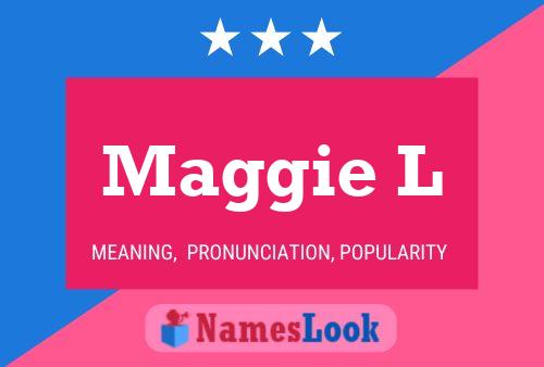 Maggie L Name Poster