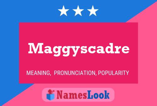 Maggyscadre Name Poster