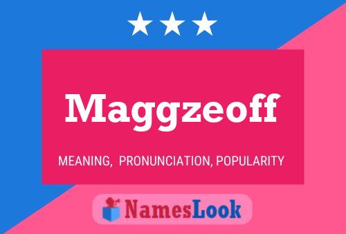 Maggzeoff Name Poster