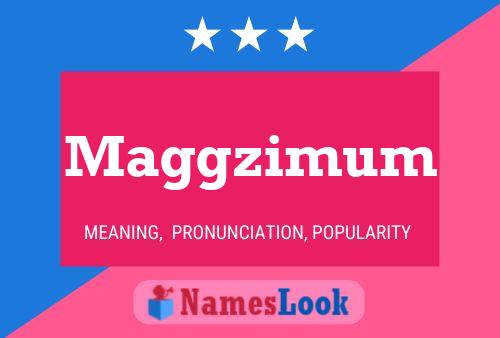 Maggzimum Name Poster