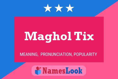 Maghol Tix Name Poster