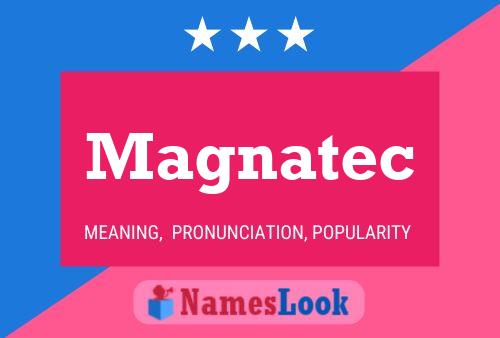 Magnatec Name Poster