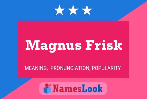 Magnus Frisk Name Poster