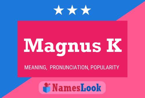 Magnus K Name Poster