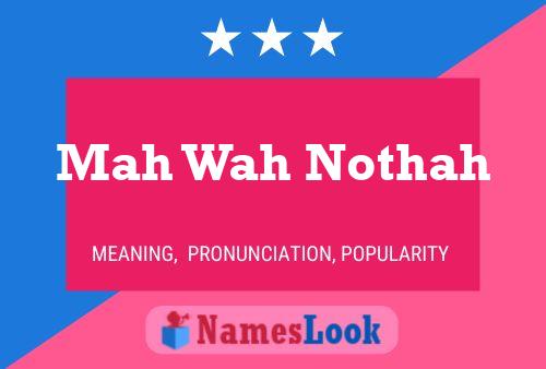 Mah Wah Nothah Name Poster