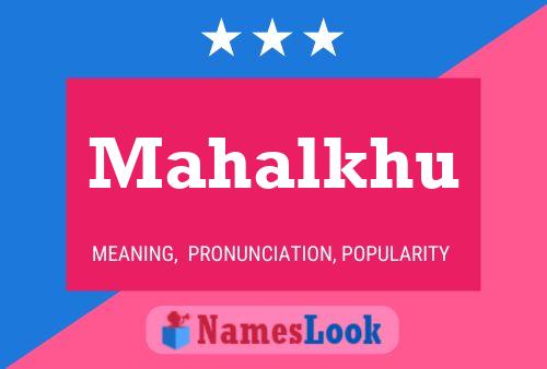 Mahalkhu Name Poster