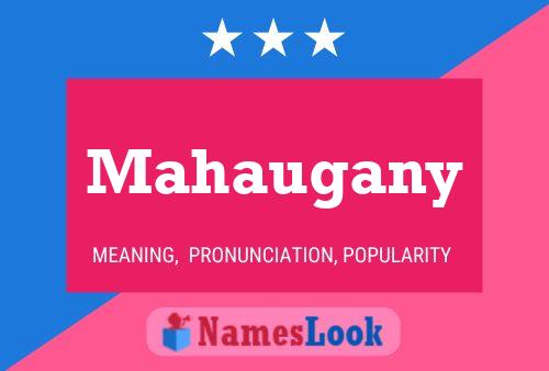 Mahaugany Name Poster