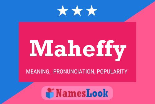 Maheffy Name Poster