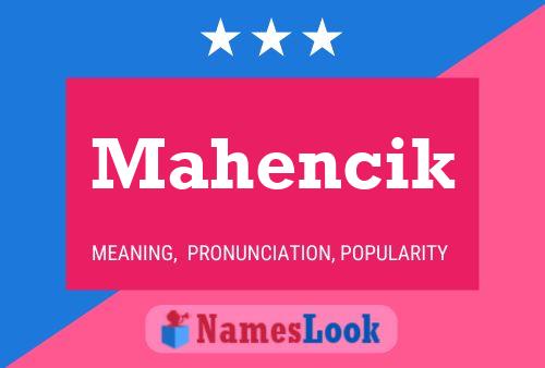 Mahencik Name Poster