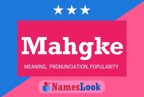 Mahgke Name Poster