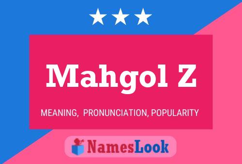 Mahgol Z Name Poster