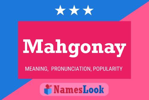 Mahgonay Name Poster