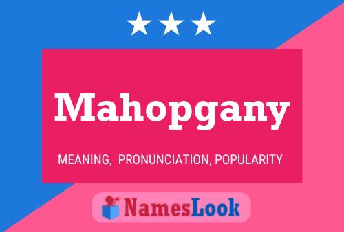 Mahopgany Name Poster