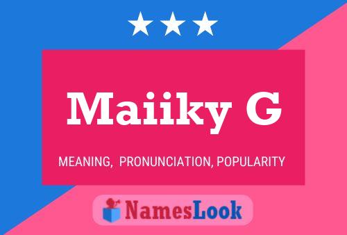 Maiiky G Name Poster