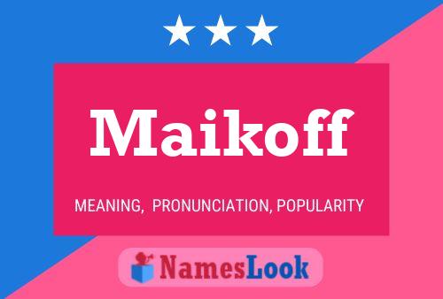 Maikoff Name Poster