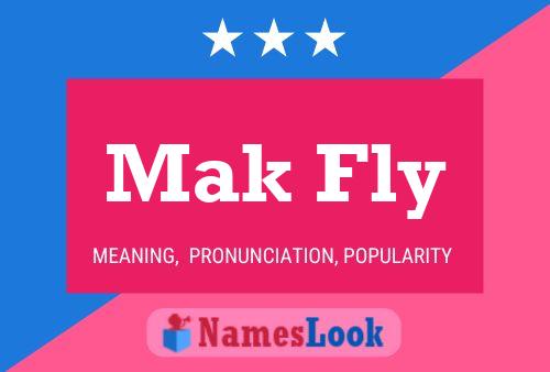 Mak Fly Name Poster