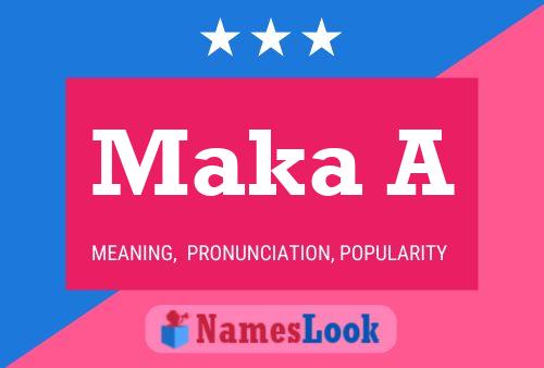 Maka A Name Poster