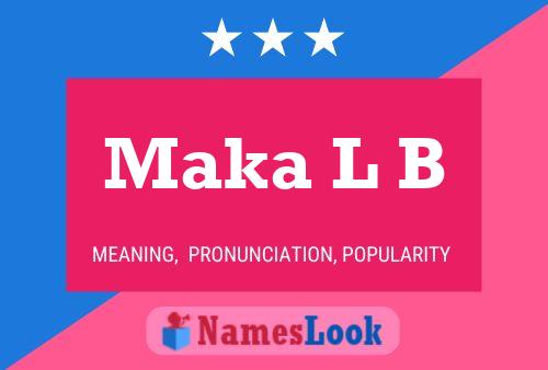 Maka L B Name Poster