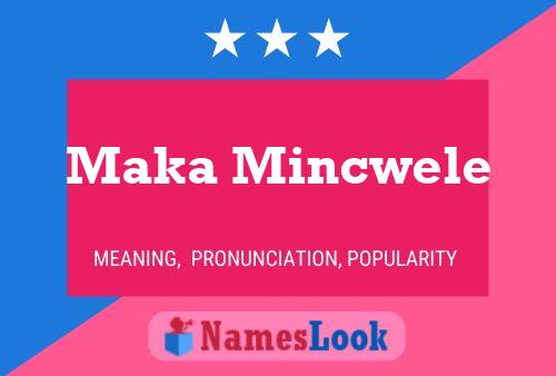 Maka Mincwele Name Poster