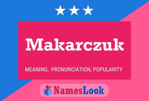 Makarczuk Name Poster