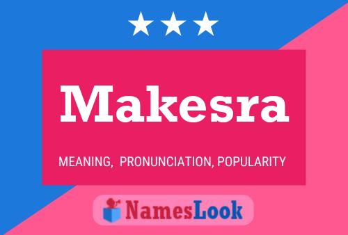 Makesra Name Poster