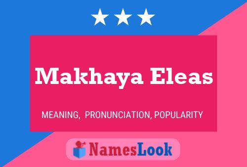 Makhaya Eleas Name Poster