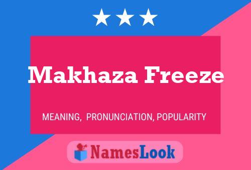 Makhaza Freeze Name Poster