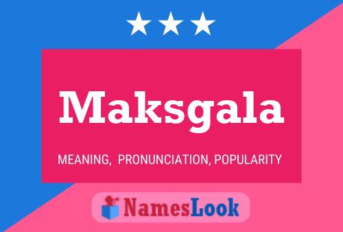 Maksgala Name Poster