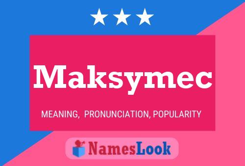 Maksymec Name Poster