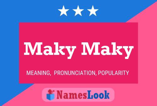 Maky Maky Name Poster