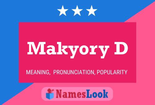 Makyory D Name Poster